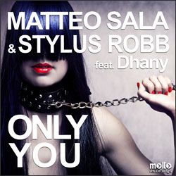 Matteo Sala & Stylus Robb Feat. Dhany - Only You (Radio Date: 26 Marzo 2012)